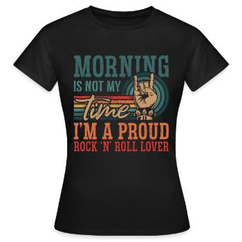 Rock N Roll Morning Is Not My Time Classic Rock - Frauen T-Shirt - Schwarz - Vorne - AI Model Female 172 dark (172cm)