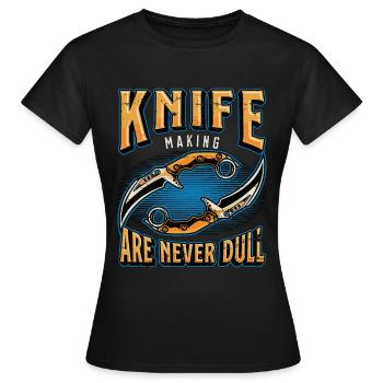 Blade Forging Knife Makers Are Never Dull Forging - Women's T-Shirt - black - Front - AI Model Female 172 dark (172cm)