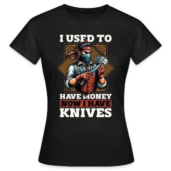 Blade Forging I Used To Have Money Blade Crafting - Women's T-Shirt - black - Front - AI Model Female 172 dark (172cm)