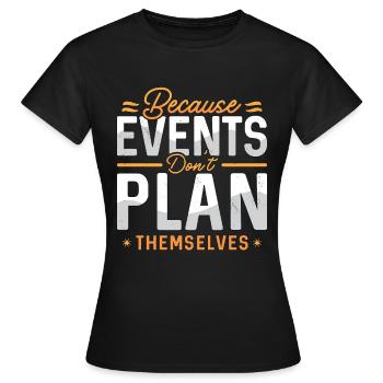 Events Coordinator Because Events Planning Lover - Frauen T-Shirt - Schwarz - Vorne - AI Model Female 172 dark (172cm)