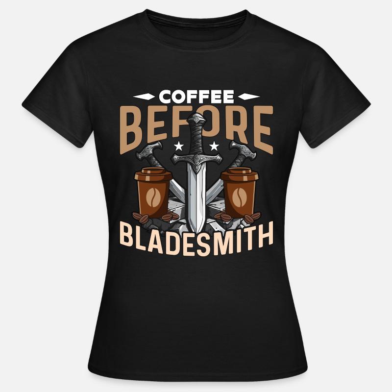 Bladesmith Coffee Before Ironsmith Coffee Lover - Frauen T-Shirt - Schwarz