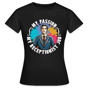Réceptionniste Ma passion Ma réceptionniste Emploi de bureau - T-shirt Femme - noir - Devant - AI Model Female 172 dark (172cm)