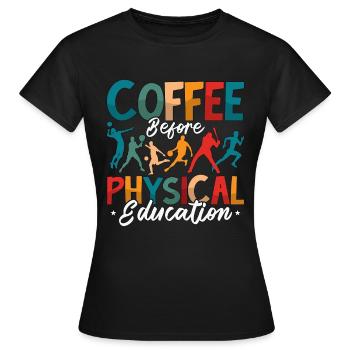 Instructeur d’éducation physique Café avant l’éducation physique Amateur de café - T-shirt Femme - noir - Devant - AI Model Female 172 dark (172cm)