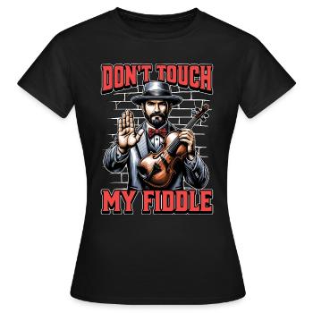 Fiddle Don't Touch My Fiddle Musical Instrument - Women's T-Shirt - black - Front - AI Model Female 172 dark (172cm)