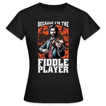 Fiddle Because I'm The Fiddle Musical Instrument - Women's T-Shirt - black - Front - AI Model Female 172 dark (172cm)