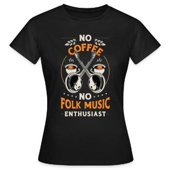 Musique folklorique Pas de café Pas de fanfare Amateur de café - T-shirt Femme - noir - Devant - AI Model Female 172 dark (172cm)