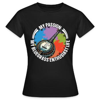 Bluegrass Music My Passion My Bluegrass Musician - Frauen T-Shirt - Schwarz - Vorne - AI Model Female 172 dark (172cm)
