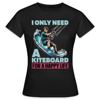 Kiteboarding I Only Need A Kiteboarding Surfing - Frauen T-Shirt - Schwarz - Vorne - AI Model Female 172 dark (172cm)