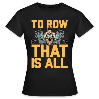 L’aviron aquatique à l’aviron qui est tout aime les sports nautiques - T-shirt Femme - noir - Devant - AI Model Female 172 dark (172cm)