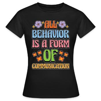 Behavioral Therapist All Behavior Is ABA Therapist - Women's T-Shirt - black - Front - AI Model Female 172 dark (172cm)