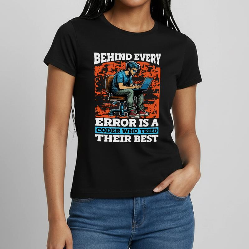 Coder Behind Every Error Is A Coder Web Developer Women's T-Shirt