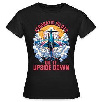 Aerobatic Pilots Do It Upside Down Glider Pilot - Frauen T-Shirt - Schwarz - Vorne - AI Model Female 172 dark (172cm)