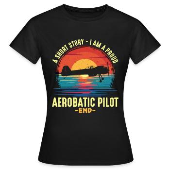 Aerobatic Pilot A Short Story I Am A Glider Pilot - Frauen T-Shirt - Schwarz - Vorne - AI Model Female 172 dark (172cm)