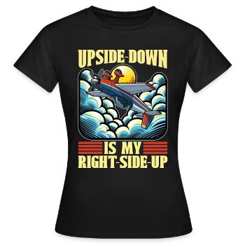 Aerobatic Pilot Upside-Down Is My Right RC Pilot - Frauen T-Shirt - Schwarz - Vorne - AI Model Female 172 dark (172cm)