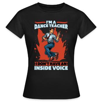 Je suis professeur de danse Je n’ai pas de concours de danse - T-shirt Femme - noir - Devant - AI Model Female 172 dark (172cm)