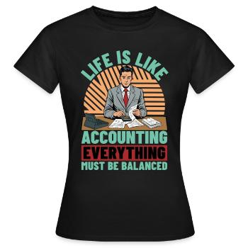 La vie est comme la comptabilité, la comptabilité aime la finance - T-shirt Femme - noir - Devant - AI Model Female 172 dark (172cm)