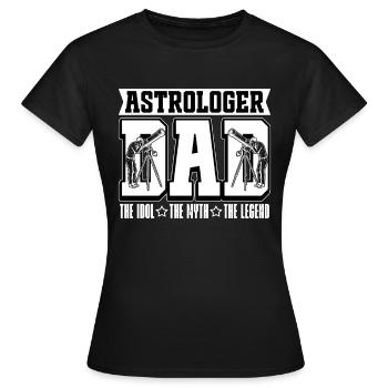 Astrologer Dad The Idol The Myth The Astronomer - Frauen T-Shirt - Schwarz - Vorne - AI Model Female 172 dark (172cm)