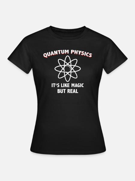 Quantum Physics It's Like Magic Funny Scientist - Dame-T-shirt - sort