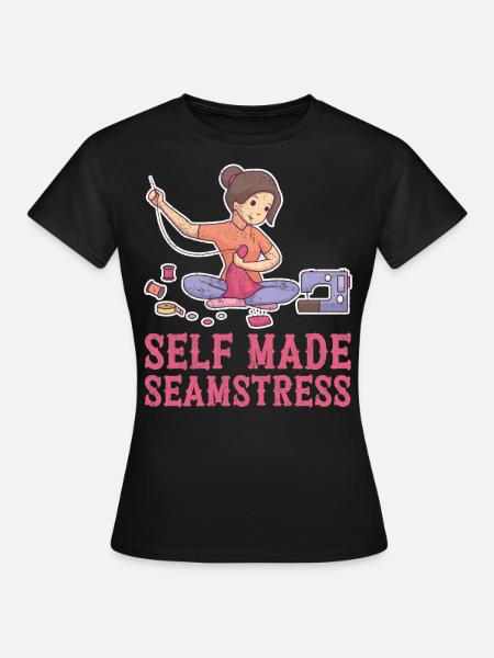Self Made Seamstress - Frauen T-Shirt - Schwarz