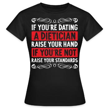 If You Are Dating A Dietician - Women's T-Shirt - black - Front - AI Model Female 172 dark (172cm)