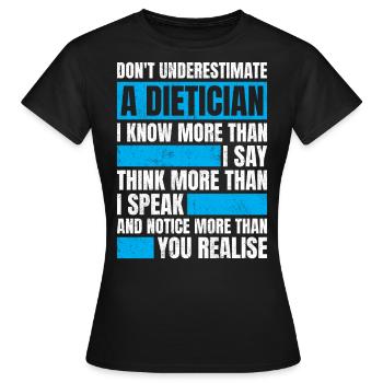 Do Not Underestimate A Dietician - Women's T-Shirt - black - Front - AI Model Female 172 dark (172cm)