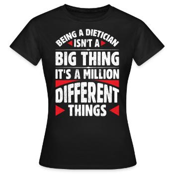 Being A Dietician Is Not A Big Thing - Women's T-Shirt - black - Front - AI Model Female 172 dark (172cm)