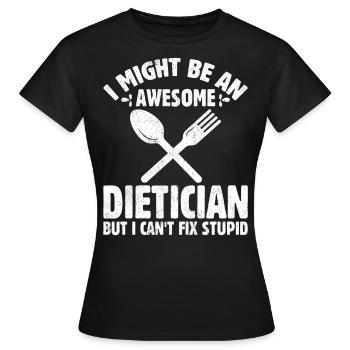 I Might Be An Awesome Dietician - Women's T-Shirt - black - Front - AI Model Female 172 dark (172cm)