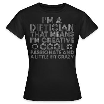 I Am A Dietician That Means I m Creative - Women's T-Shirt - black - Front - AI Model Female 172 dark (172cm)