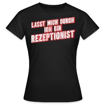 Lasst Mich Durch Ich Bin Rezeptionist - Frauen T-Shirt - Schwarz - Vorne - AI Model Female 172 dark (172cm)