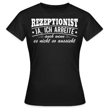 Rezeptionist, Ja Ich Arbeite Auch Wenn - Frauen T-Shirt - Schwarz - Vorne - AI Model Female 172 dark (172cm)