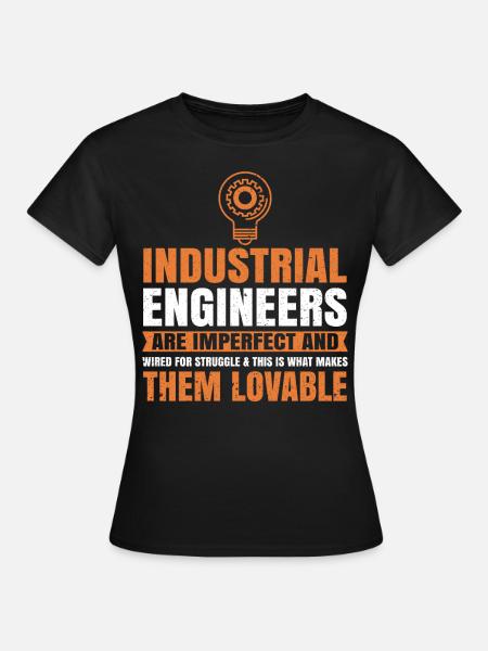 Industrial Engineers Are Imperfect - Frauen T-Shirt - Schwarz