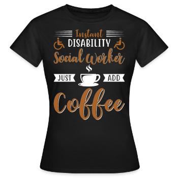 Instant Disability Social Worker - Frauen T-Shirt - Schwarz - Vorne - AI Model Female 172 dark (172cm)