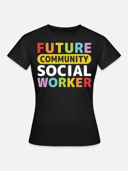 Future Community Social Worker - Frauen T-Shirt - Schwarz