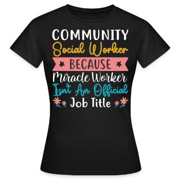 Community Social Worker Because - Frauen T-Shirt - Schwarz - Vorne - AI Model Female 172 dark (172cm)