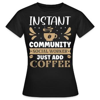 Instant Community Social Worker - Frauen T-Shirt - Schwarz - Vorne - AI Model Female 172 dark (172cm)