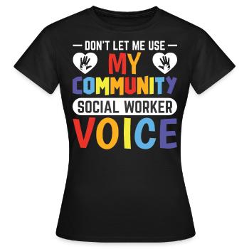 Community Social Worker Voice - Frauen T-Shirt - Schwarz - Vorne - AI Model Female 172 dark (172cm)