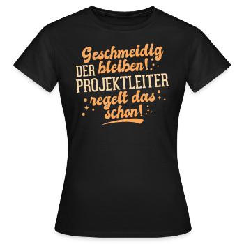 Geschmeidig Der Bleiben! Projektleiter - Frauen T-Shirt - Schwarz - Vorne - AI Model Female 172 dark (172cm)