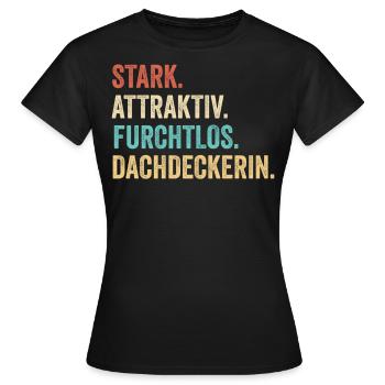 Stark Attraktiv Furchtlos Dachdeckerin - Frauen T-Shirt - Schwarz - Vorne - AI Model Female 172 dark (172cm)