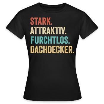 Stark Attraktiv Furchtlos Dachdecker - Frauen T-Shirt - Schwarz - Vorne - AI Model Female 172 dark (172cm)