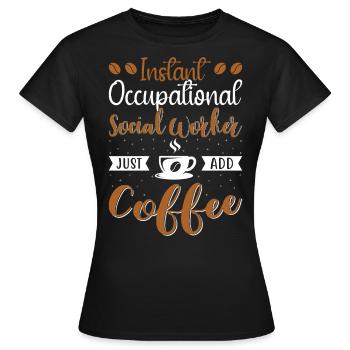 Instant Occupational Social Worker - Frauen T-Shirt - Schwarz - Vorne - AI Model Female 172 dark (172cm)