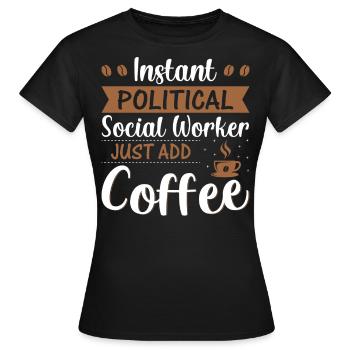 Instant Political Social Worker - Frauen T-Shirt - Schwarz - Vorne - AI Model Female 172 dark (172cm)