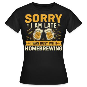 Sorry I Am Late I Was Busy With Homebrewing - Women's T-Shirt - black - Front - AI Model Female 172 dark (172cm)