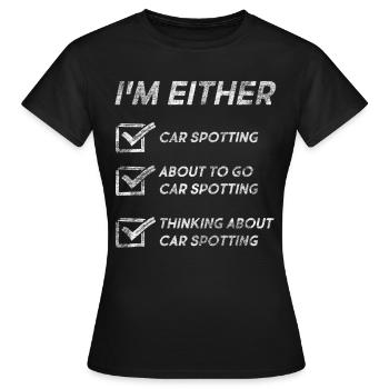 Funny Car Spotting Quotes Car Spotting Lovers - Women's T-Shirt - black - Front - AI Model Female 172 dark (172cm)