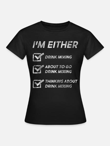 Funny Drink Mixing Quotes Drink Mixing Lovers - Women's T-Shirt - black