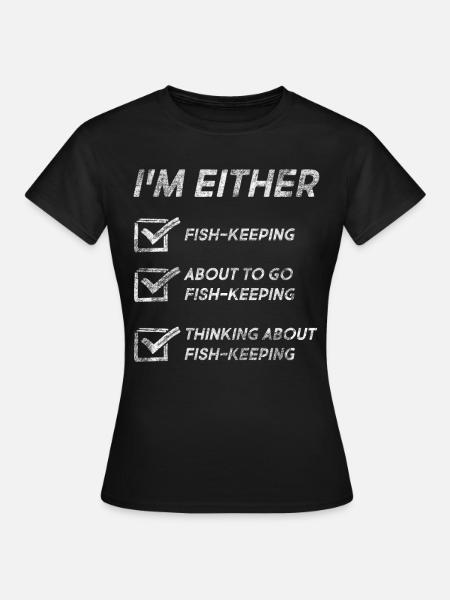 Funny Fish-Keeping Quotes Fish-Keeping Love Fish - Frauen T-Shirt - Schwarz