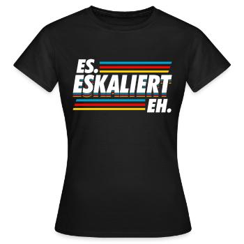 Lustig Es eskaliert eh Partyurlaub Saufen Geschenk - Frauen T-Shirt - Schwarz - Vorne - AI Model Female 172 dark (172cm)
