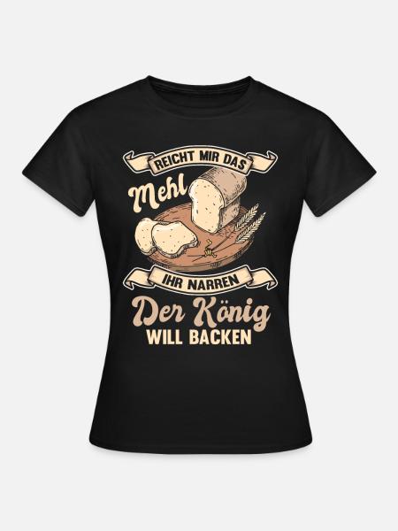 Bäcker Bäckerei Lustiger Spruch Brot Geschenk - Frauen T-Shirt - Schwarz