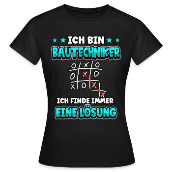Ich bin Bautechniker ich finde immer eine Lösung - Frauen T-Shirt - Schwarz - Vorne - AI Model Female 172 dark (172cm)