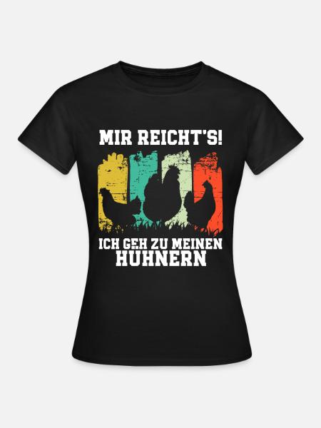Mir Reichts Ich Geh Zu Meinen Hühnern - Frauen T-Shirt - Schwarz