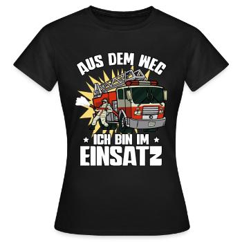 Aus Dem Weg Ich Bin Im Einsatz Feuerwehr - Frauen T-Shirt - Schwarz - Vorne - AI Model Female 172 dark (172cm)